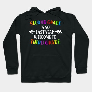 Second Grade Is So Last Year Welcome To Third grade Hoodie